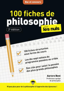 100 fiches de philosophie pour les nuls. 2e édition - Boni Aurore ; Brunel Laurence