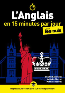 L'anglais en 15 minutes par jour pour les nuls - Lallement Brigitte ; Pierret-Lallement Nathalie ;