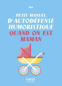 Petit manuel d'autodéfense humoristique quand on est maman - RIM