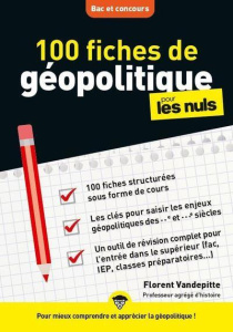 100 fiches de géopolitique pour les nuls. Bac et concours - Vandepitte Florent