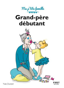 Grand-père débutant. 3e édition - Durand Yves ; Jomard Nathalie