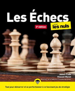 Les échecs pour les nuls. 3e édition - Eade James ; Moret Vincent