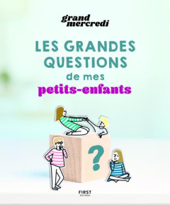 Les Pourquoi de mes petits-enfants - GRAND MERCREDI