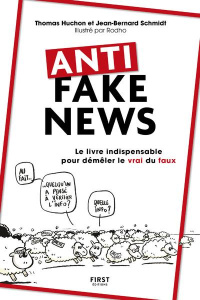 Anti fake news. Le livre indispensable pour démêler le vrai du faux - Huchon Thomas ; Schmidt Jean-bernard