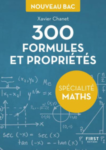 300 formules et propriétés pour la spécialité maths du Bac - Chanet Xavier