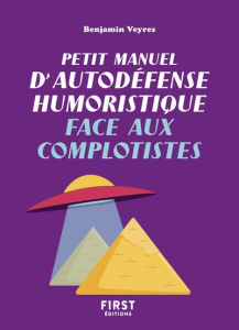 Petit manuel d'autodéfense humoristique face aux complotistes - Veyres Benjamin ; Deslouis Capucine