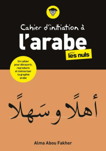 Cahier d'initiation à l'arabe pour les nuls - Abou Fakher Alma