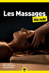 Les massages pour les nuls - Capellini Steve ; Van Welden Michel ; Rolland Joce