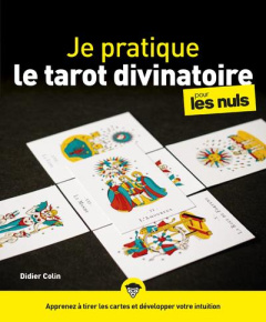 Je pratique le tarot divinatoire pour les nuls - Colin Didier