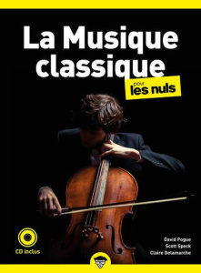 La musique classique pour les nuls. Avec 1 CD audio - Pogue David ; Speck Scott ; Delamarche Claire
