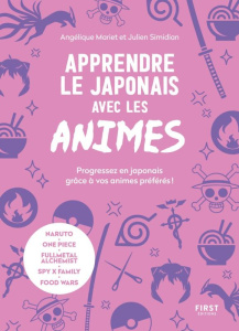 Apprendre le japonais avec les animés. Progressez en japonais grâce à vos animés préférés ! - Mariet Angélique ; Simidian Julien