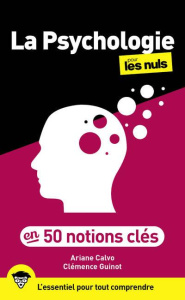 La psychologie en 50 notions clés pour les nuls - Calvo Ariane ; Guinot Clémence