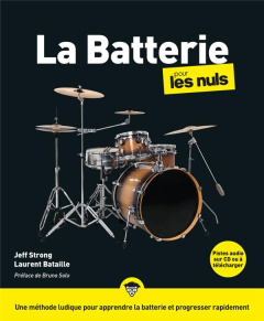 La batterie pour les Nuls. 2e édition. Avec 1 CD audio - Strong Jeff ; Bataille Laurent ; Solo Bruno ; Roze