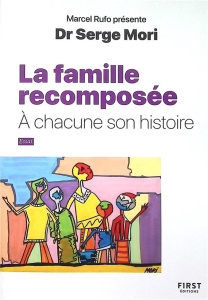 Les familles recomposées. A chacun son histoire - Mori Serge