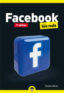 Facebook pour les Nuls. 7e édition - Abram Carolyn ; Escartin Philip