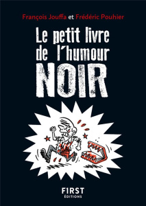 Le petit livre de l'humour noir - Jouffa François ; Pouhier Frédéric