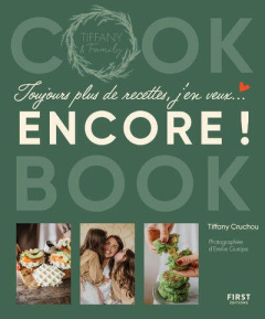 Toujours plus de recettes, j'en veux... encore ! Cook Book - Cruchou Tiffany ; Guelpa Emilie