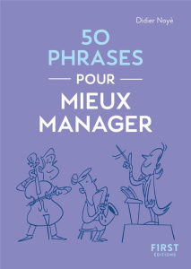 50 phrases pour mieux manager - Noyé Didier