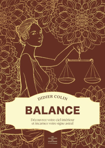 Balance. Découvrez votre ciel intérieur et incarnez votre signe astral - Colin Didier ; Fourrier Sandrine