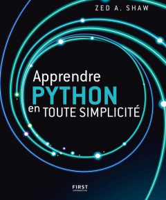 Apprendre Python en toute simplicité - Shaw Zed A. ; Soulard Hervé