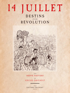 14 juillet. Destins d'une révolution - Pauvert Hervé ; Chicault Cécile