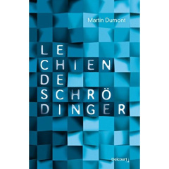 Le chien de Schrödinger - Dumont Martin