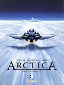 Arctica L'intégrale tome 2 : Tomes 4 à 6 - Pecqueur Daniel ; Kovacevic Bojan ; Schelle Pierre