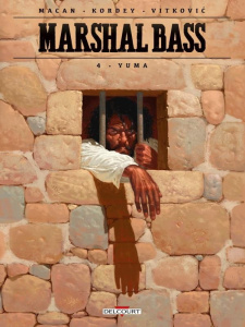 Marshal Bass Tome 4 : Yuma - Macan Darko ; Vitkovic Nikola ; Kordey Igor ; Thui