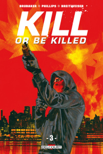 Kill or Be Killed Tome 3 - Brubaker Ed ; Phillips Sean ; Breitweiser Elizabet