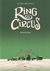 Ring Circus Intégrale : Tome 1, Les pantres ; Tome 2, Les innocents ; Tome 3, Les amants ; Tome 4, L - Chauvel David ; Pedrosa Cyril ; Araldi Christophe