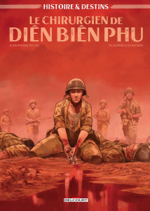 Histoire et Destins Tome 3 : Le Chirurgien de Din Bien Phu - Pécau Jean-Pierre ; Davidenko Vladimir