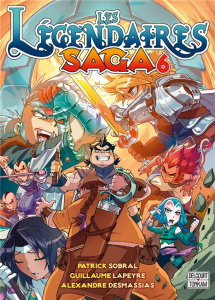 Les Légendaires Saga Tome 6 - Sobral Patrick ; Lapeyre Guillaume ; Desmassias Al