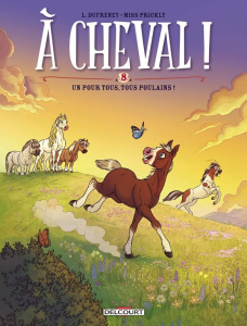 A cheval ! Tome 8 : Un pour tous, tous poulains ! - Dufreney L. ; Miss Prickly