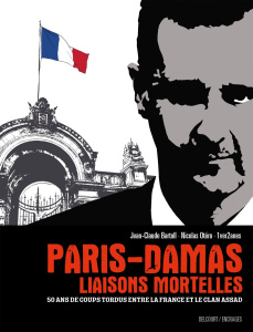 Paris-Damas, liaisons mortelles. 50 ans de coups tordus entre la France et le clan Assad - Bartoll Jean-Claude ; Otéro Nicolas