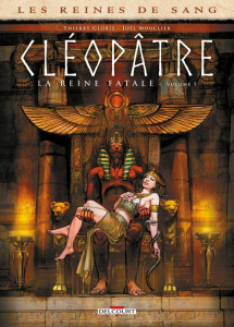 Les reines de sang : Cléopâtre, la Reine fatale Tome 5 - Gloris Thierry ; Mouclier Joël