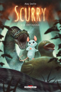 Scurry Tome 2 : La Forêt immergée - Smith Mac ; Calame Lucille