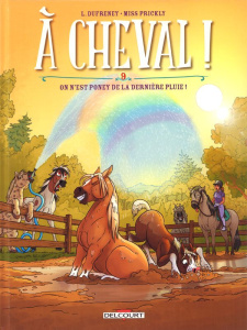 A cheval ! Tome 9 : On n'est poney de la dernière pluie ! - Dufreney Laurent ; Miss Prickly ; Paillat Magali