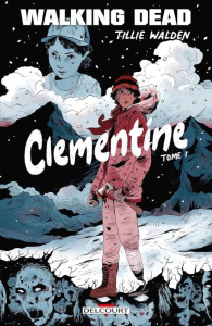 Walking Dead : Clementine Tome 1 - Walden Tillie ; Capuron Anne