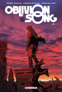 Oblivion Song Tome 6 - Kirkman Robert ; De Felici Lorenzo ; Leoni Annalis