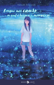 Lorsque nos coeurs se sont croisés à nouveau - Amasawa Natsuki ; Dumont Teddy