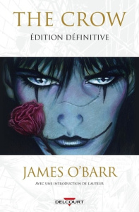 The Crow - Edition définitive - O'Barr James