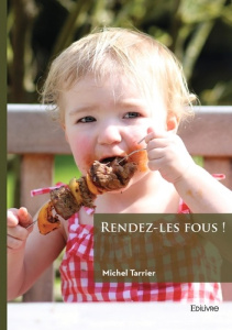 Rendez-les fous ! - Tarrier Michel