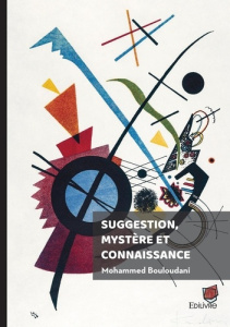 Suggestion, mystère et connaissance - Bouloudani Mohammed