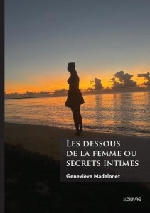Les dessous de la femme ou secrets intimes - Madelonet Geneviève