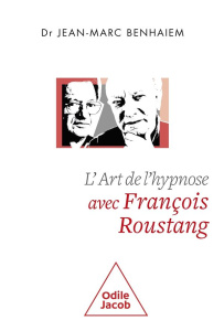 L'art de l'hypnose avec François Roustang - Benhaiem Jean-Marc