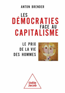 Les démocraties face au capitalisme. Le prix de la vie des hommes - Brender Anton