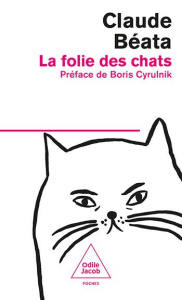 La folie des chats - Béata Claude ; Cyrulnik Boris