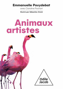Animaux artistes - Pouydebat Emmanuelle ; Pochart Caroline ; Orsini S