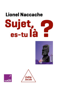 Sujet, es-tu là ? - Naccache Lionel