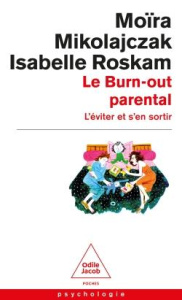 Le burn-out parental. L'éviter et s'en sortir - Mikolajczak Moïra ; Roskam Isabelle